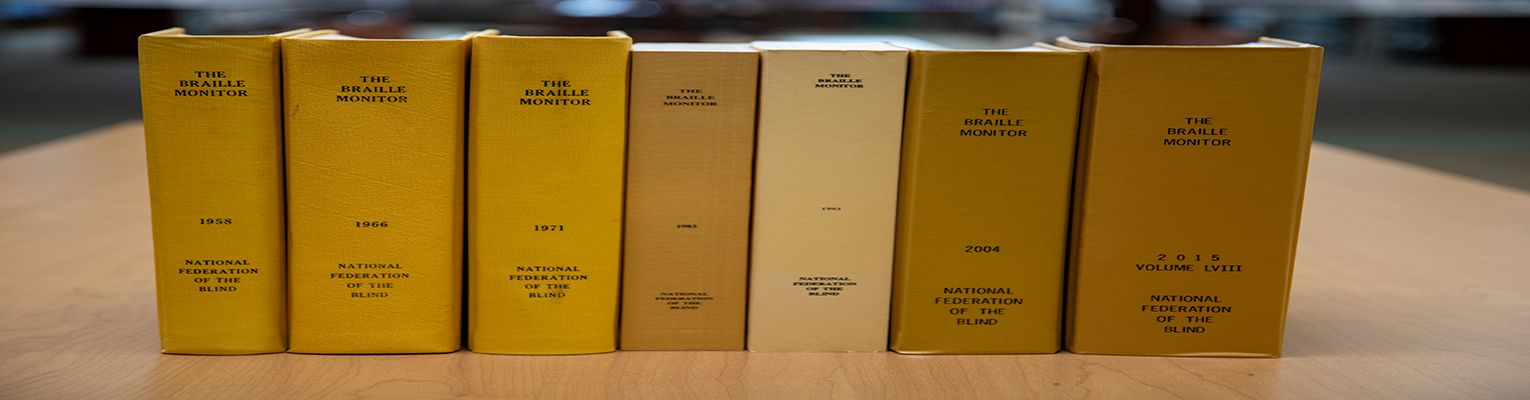 Bound versions of the Braille Monitor from the 1950s, 1960s, 1970s, 1980s, 1990s, and 2000s.